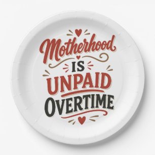 Motherhood Is Unpaid Overtime Mothers Day Paper Plates