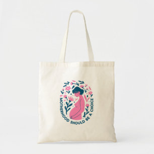 Motherhood Should Be a Choice Tote Bag