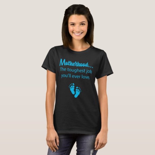 Motherhood Toughest Job Youll Ever Love Blue T_Shirt