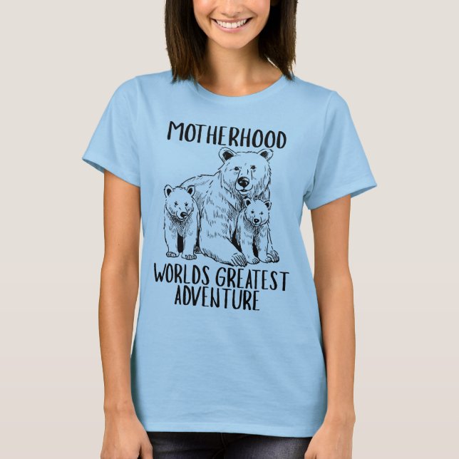 Motherhood: World's Greatest Adventure Bear Family T-Shirt (Front)