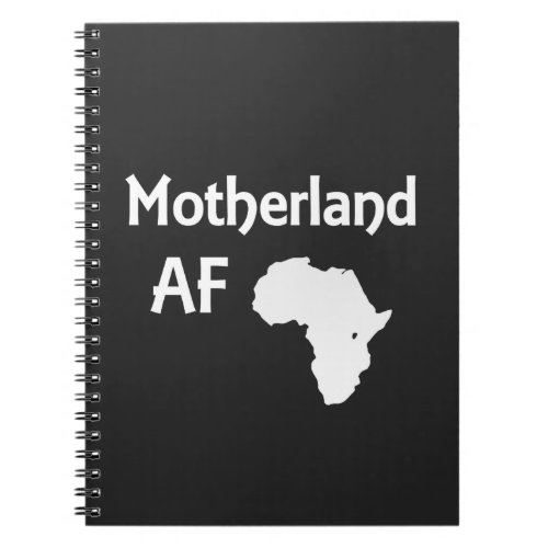 Motherland AF African Roots Pride Notebook