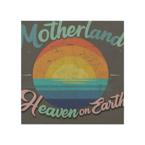 Motherland heaven on earth wood wall art