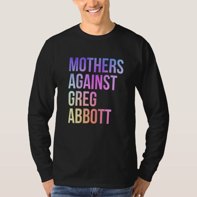 Mothers Against Greg Abbott Texas Anti Abbott  1 T-Shirt (Front)