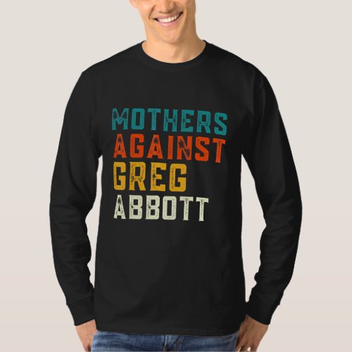 Mothers Against Greg Abbott Texas Anti Abbott T_Shirt