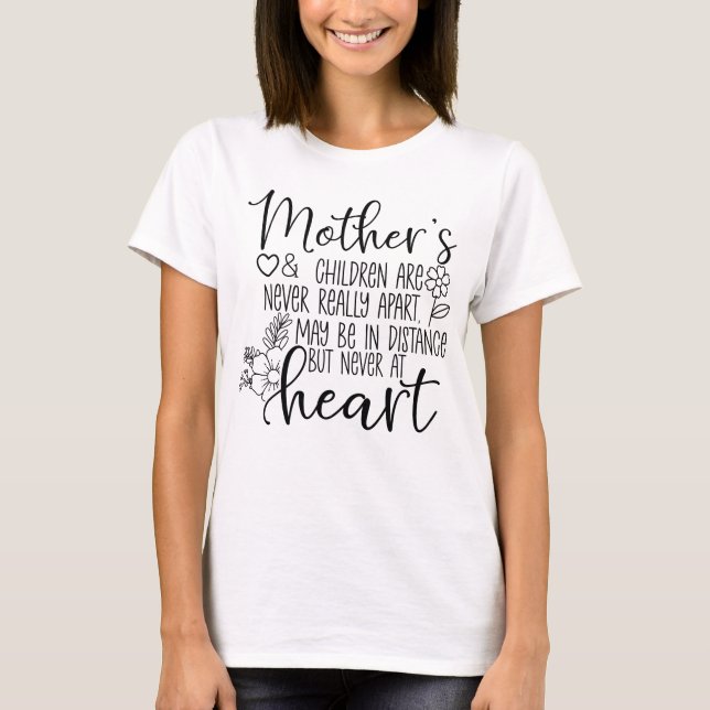 Mother's And Children Are Never Really Apart mom T-Shirt (Front)