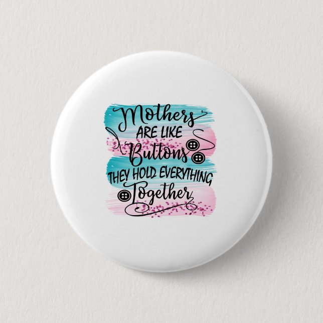 Mothers Are Like Buttons (Front)