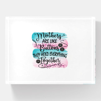 Mothers Are Like Buttons Paperweight