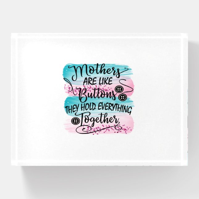 Mothers Are Like Buttons Paperweight (Front)