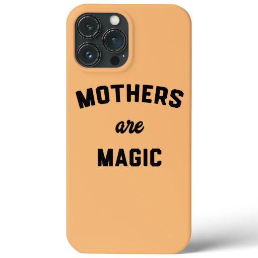 Mothers Are Magic Cute Mother's Day  iPhone 13 Pro Max Case