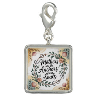 Mothers Are The Anchors Of Our Souls﻿ Charm