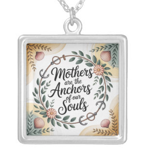 Mothers Are The Anchors Of Our Souls﻿ Silver Plated Necklace