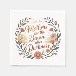 Mothers Are The Dawn After Darkness Napkins