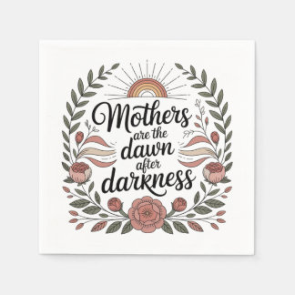 Mothers Are The Dawn After Darkness Napkins