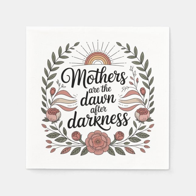 Mothers Are The Dawn After Darkness Napkins (Front)