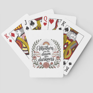 Mothers Are The Dawn After Darkness Poker Cards