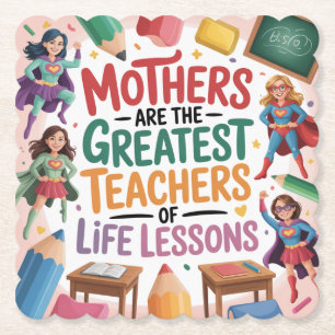 Mothers Are The Greatest Teachers Of Life Lessons Paper Coaster
