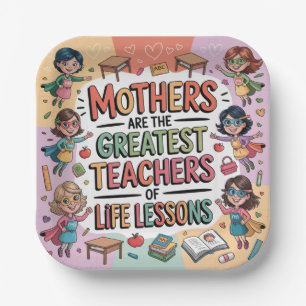 Mothers Are The Greatest Teachers Of Life Lessons Paper Plates