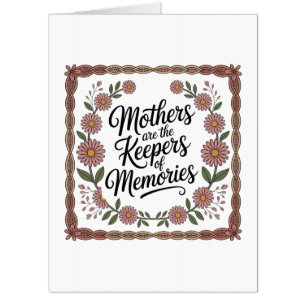 Mothers Are The Keepers Of Memories Card