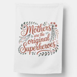 Mothers Are The Original Superheroes House Flag