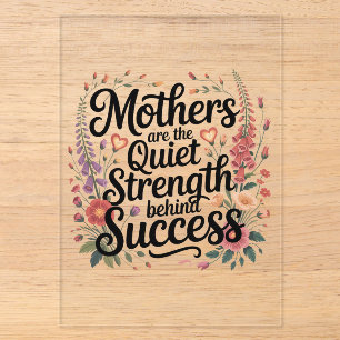 Mothers Are The Quiet Strength Behind Success Acrylic Invitations