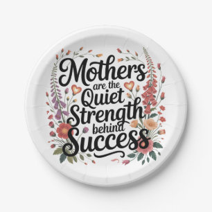 Mothers Are The Quiet Strength Behind Success Paper Plates