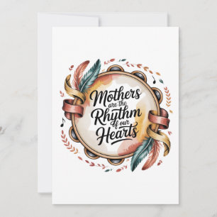 Mothers Are The Rhythm Of Our Hearts Invitation