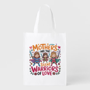 Mothers Are The Silent Warriors Of Love Grocery Bag