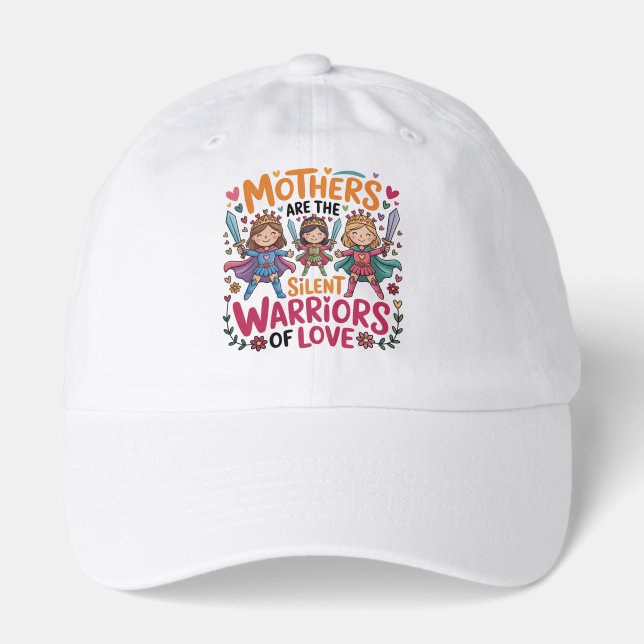 Mothers Are The Silent Warriors Of Love Hat (Front)