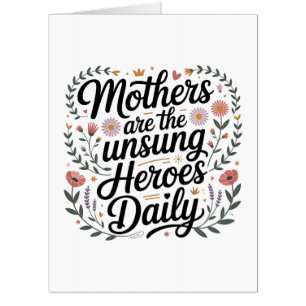 Mothers Are The Unsung Heroes Daily Card