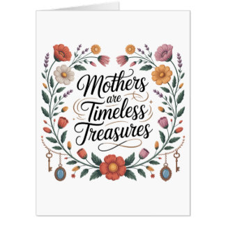 Mothers Are Timeless Treasures Card