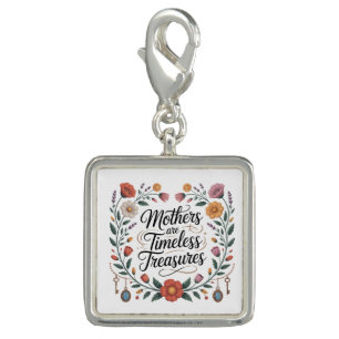 Mothers Are Timeless Treasures Charm