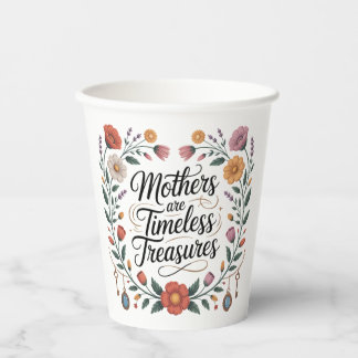 Mothers Are Timeless Treasures Paper Cups