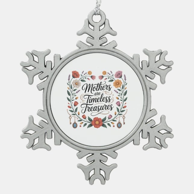 Mothers Are Timeless Treasures Snowflake Pewter Christmas Ornament (Front)