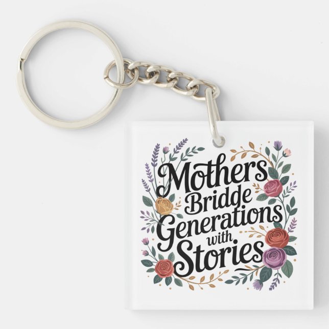 Mothers Bridge Generations With Stories Keychain (Front)