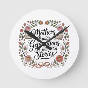 Mothers Bridge Generations With Stories Round Clock