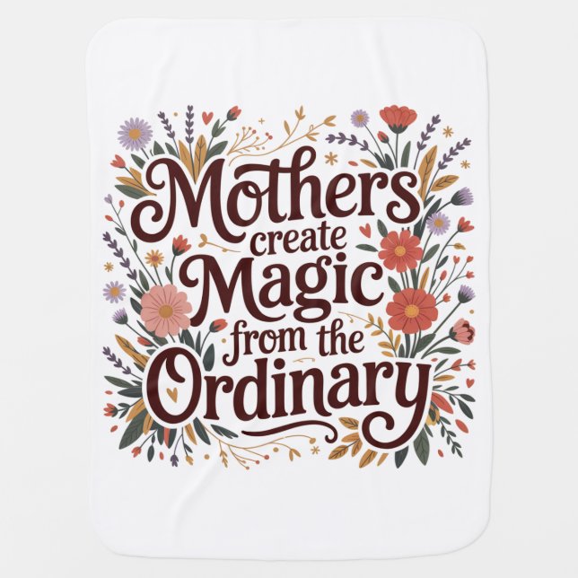 Mothers Create Magic From The Ordinary Baby Blanket (Front)