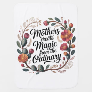 Mothers Create Magic From The Ordinary Baby Blanket