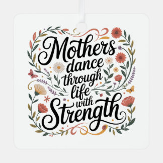 Mothers Dance Through Life With Strength Metal Ornament