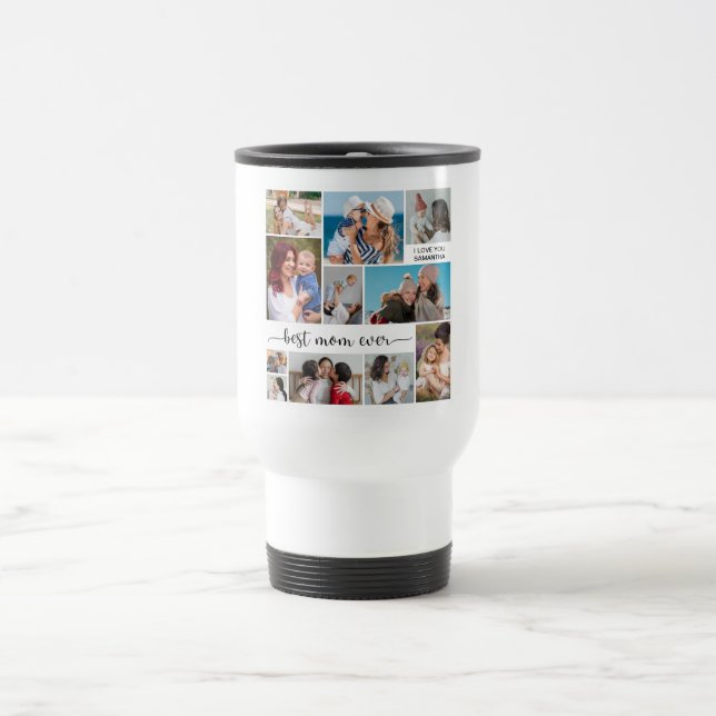 Mother's Day 11 Photo Collage Best Mom Ever    Travel Mug (Center)