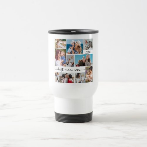 Mothers Day 11 Photo Collage Best Mom Ever    Travel Mug