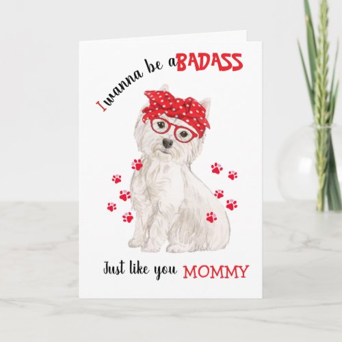 Mothers Day Badass from your Westie Dog Card