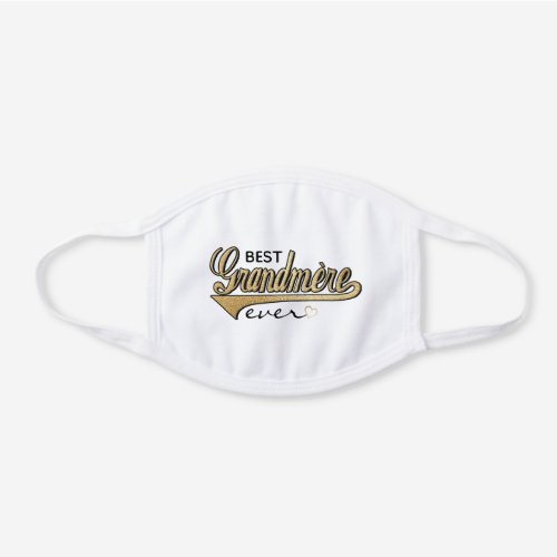 Mothers Day Best Grandmere ever White Cotton Face Mask