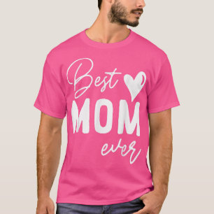Mothers Day Best Mom Ever Gifts From Daughter Wome T-Shirt