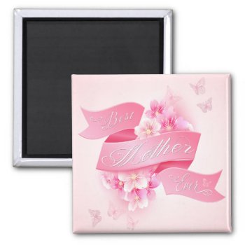 Mother's Day "best Mother Ever" Magnets  - All Opt by steelmoment at Zazzle
