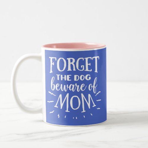 Mothers Day Beware of Mom Funny  Two_Tone Coffee Mug