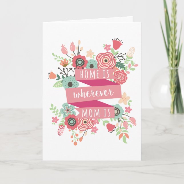 Mother's Day Card, home is wherever my mom is Card (Front)