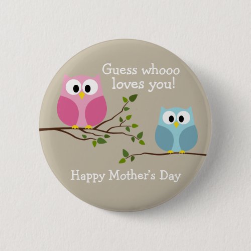 Mothers Day _ Cute Owls _ Whooo loves you Button