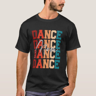 Mother's Day Dance Mom Mother Women T-Shirt