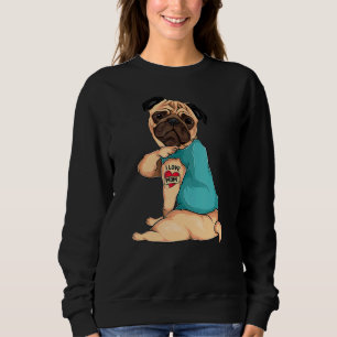 Mother's Day Dog Pug I Love Mom Tattoo Sweatshirt