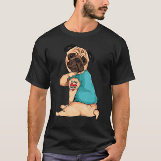 Mother's Day Dog Pug I Love Mom Tattoo T-Shirt